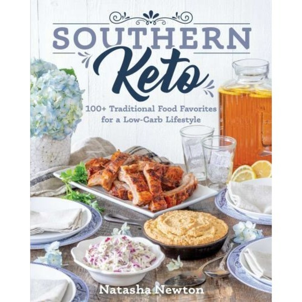 Southern Keto : 100+ Traditional Food Favorites for a Low-Carb Lifestyle by...